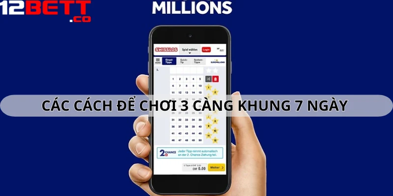 Các cách để chơi 3 càng khung 7 ngày 