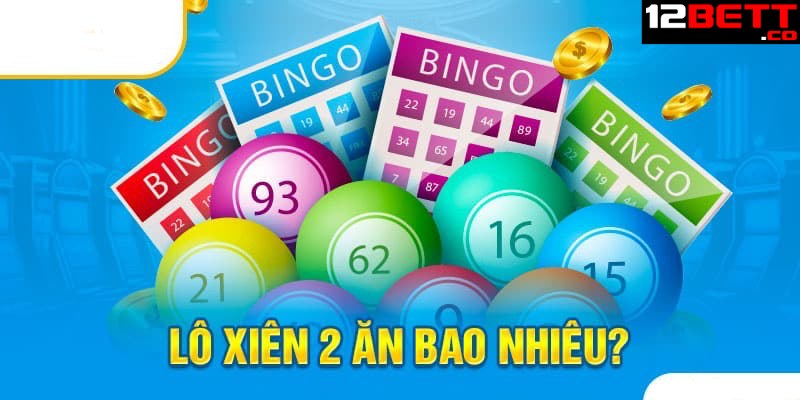 Mức thưởng khi trúng lô xiên 2 tại 12BET